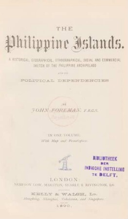 The Philippine Islands : a historical, geographical, ethnographical, social and commercial sketch of the Philippine Archipelago and its political dependencies ; With map and frontispice