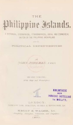 The Philippine Islands : a historical, geographical, ethnographical, social and commercial sketch of the Philippine Archipelago and its political dependencies ; With map and frontispice