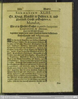 Summarium XLIII. Sr. Königl. Majestät in Pohlen [et]c. [et]c. und Churfürstl. Durchl. zu Sachsen [et]c. [et]c. Mandat, Wie es in Wechsel-Sachen in puncto Exceptionis Compensationis, & Solutionis, wider die Wechsel-Briefe, ingleichen, wegen derer unter Handels-Leuten beschehenen Anweisungen und Assignationen gehalten werden soll