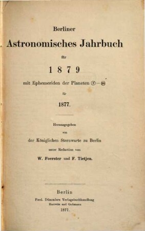 Berliner astronomisches Jahrbuch. 1879 = Bd. 104 (1877)