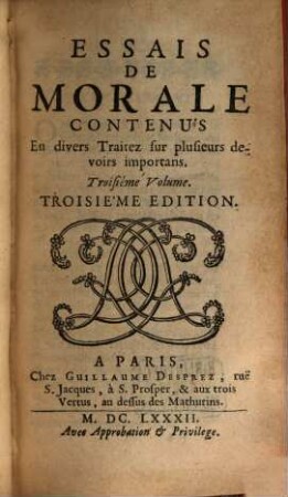 Essais De Morale : Contenus En Divers Traitez Sur plusieurs devoirs importans, 3