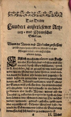 Fünffhundert außerlesene chymische Proceß und Stücklein, theils zur innerlichen, theils zur Wund- und eusserlichen Artzney, theils aber auch zur Versetzung und Verbesserung der mindern Metall dienstlich : anjetzo mit vielen guten und geschwinden Handgriffen verbessert, 3. das dritte Hundert auserlesener unnd fürbindiger spagyrischer Proceß ...