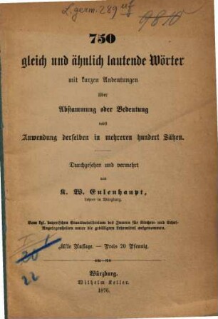 750 gleich und ähnlich lautende Wörter mit kurzen Andeutungen über Abstammung oder Bedeutung nebst Anwendung derselben in mehreren hundert Sätzen
