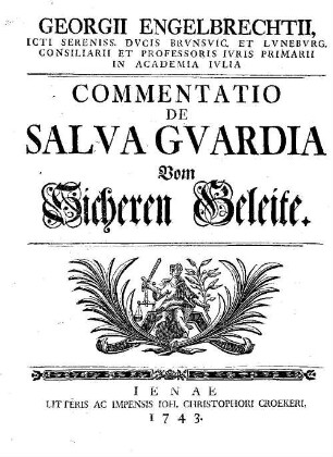 Georgii Engelbrechtii, ... Commentatio De Salva Gvardia, Vom sicheren Geleite