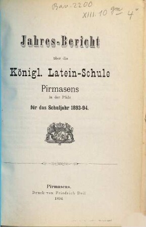 Jahres-Bericht über die Königl. Latein-Schule Pirmasens in der Pfalz : für das Schuljahr ... 1893/94