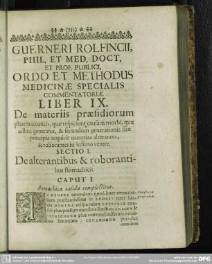 Liber IX. De materiis praesidiorum pharmaceuticis, quae respiciunt causam morbi, quae adhuc generatur, & secundum generationis suae principia requirit materias alterantes, & roborantes in infimo ventre