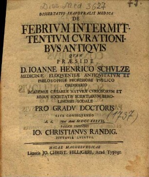 Dissertatio Inavgvralis Medica De Febrivm Intermittentivm Cvrationibvs Antiqvis