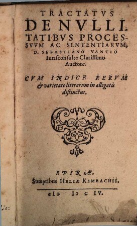 Tractatus De Nullitatibus Processuum Ac Sententiarum : Cum Indice Rerum & varietate literarum in allegatis distinctus