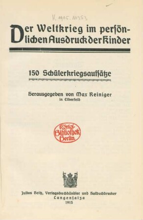 Der Weltkrieg im persönlichen Ausdruck der Kinder : 150 Schülerkriegsaufsätze
