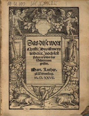 Das dise wort Christi (Das ist meyn leib etce.) noch fest stehen wydder dye Schwermer geister