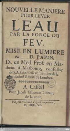 Nouvelle Maniere Pour Lever L'Eau Par La Force Du Feu : Mise En Lumiere