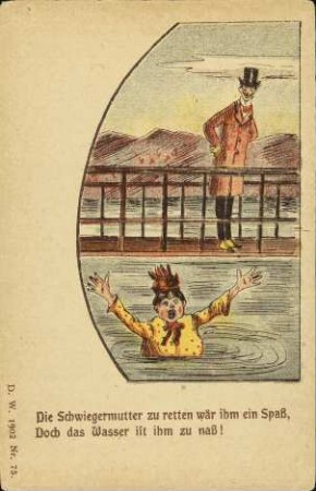 Die Schwiegermutter zu retten wär ihm ein Spaß [...]