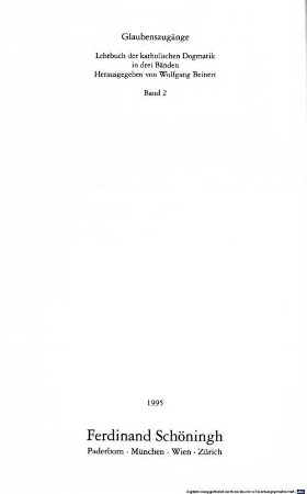 Glaubenszugänge : Lehrbuch der katholischen Dogmatik ; [in drei Bänden], 2. Christologie - die Lehre von Jesus dem Christus [u.a.]