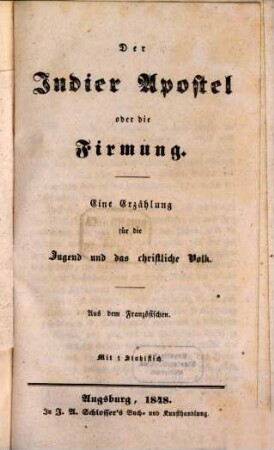 Der Indier Apostel oder die Firmung : eine Erzählung für die Jugend und das christliche Volk