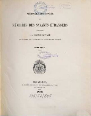Mémoires couronnés et mémoires des savants étrangers, 47. 1886