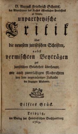 Unpartheyische Critik über die neuesten juristischen Schriften : wie auch zuverlässige Nachrichten von dem gegenwärtigen Zustand der Leipziger Akademie. 2. 1769/70 = Stück 11 - 20