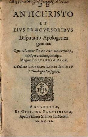 Leonardi Lessii De antichristo et eius praecursoribus disputatio apologetica