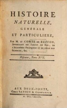 Histoire Naturelle, Générale Et Particulière, [3],17. Oiseaux ; T. 17