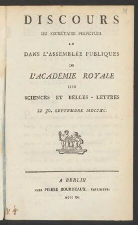 Discours Du Secrétaire Perpétuel Lu Dans L'Assemblée Publiques De L'Académie Royale Des Sciences Et Belles-Lettres Le 30. Septembre MDCCXC.