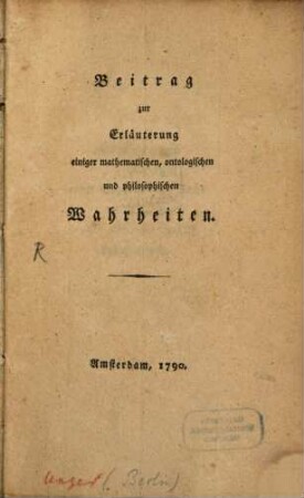 Beitrag zur Erläuterung einiger mathematischen, ontologischen und philosophischen Wahrheiten