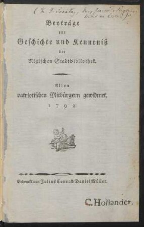 Beyträge zur Geschichte und Kenntniß der Rigischen Stadtbibliothek : Allen patriotischen Mitbürgern gewidmet. 1792