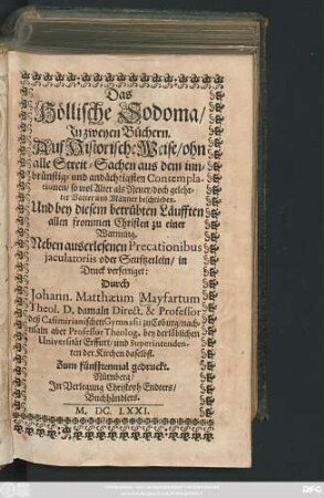 1: Das Höllische Sodoma : In zweyen Büchern. Auf Historische Weise/ ohn alle Streit-Sachen aus dem innbrünstig- und andächtigsten Contemplationen ... beschrieben ...