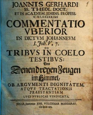 Commentatio uberior in dictum Johanneum, 1 Jo. V, 7., de tribus in coelo testibus