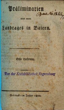 Präliminarien eines neuen Landtages in Baiern, 1. Erste Lfg.. [Nro. I, Churfürstliches Rescript an die landschaftliche Verordnung in Baiern, ...]