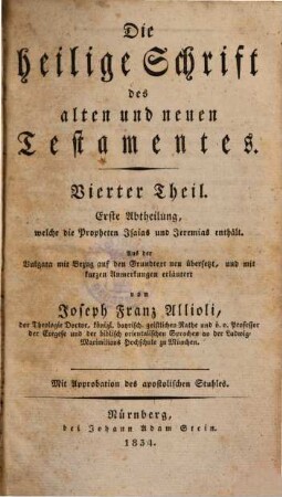 Die Heilige Schrift des alten und neuen Testamentes : aus der Vulgata mit Bezug auf den Grundtext neu übersetzt, und mit kurzen Anmerkungen erläutert, 4,1. Welche die Propheten Jsaias und Jeremias enthält