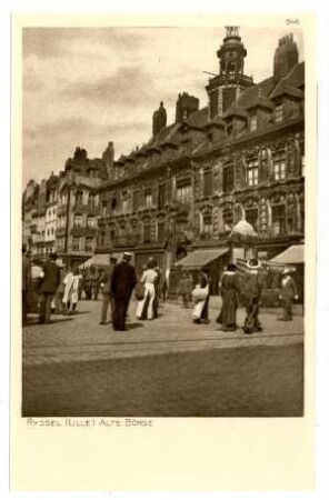 Der Krieg 1914/15 in Postkarten, 35. Reihe, Abt.: Frankreich; Inhalt: Ryssel (Lille) (mit Zensurvermerk 23.11.1915): Nr. 346: Ryssel (Lille), Alte Börse