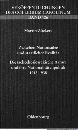 Zwischen Nationsidee und staatlicher Realität : die tschechoslowakische Armee und ihre Nationalitätenpolitik 1918 - 1938