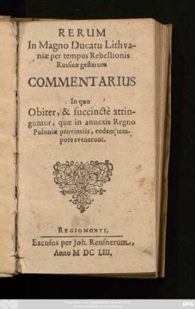 Rerum In Magno Ducatu Lithuaniae per tempus Rebellionis Russicae gestarum Commentarius In quo Obiter, & succincte attinguntur, quae in annexis Regno Poloniae provinciis, eodem tempore evenerunt