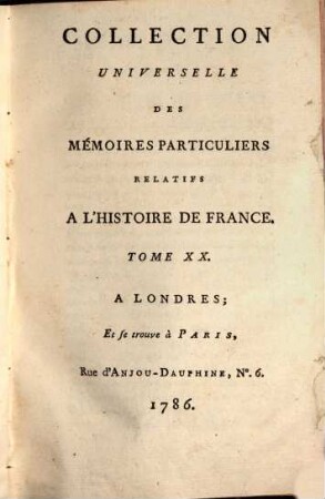 Collection universelle des mémoires particuliers relatifs à l'histoire de France, 20. Contenant les Mémoires de Messire Guill. & Martin Du Bellay : XVIe Siècle