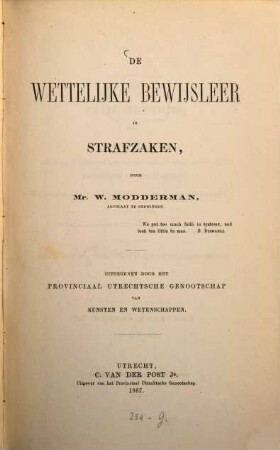 De wettelijke Bewijsleer in Strafzaken : Uitgegeven door het Provinciaal Utrechtsche Genootschap van Kunsten en Wetenschappen