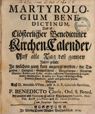 Martyrologium Benedictinum, das ist: Clösterlicher Benediktiner KirchenCalender : auff alle Tage deß gantzen Jahres gestellt ... ; gezogen aus Arnold Wion & Gabr. Bucelin