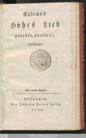 Salomo's Hohes Lied : geprüft, übersetzt, erläutert ; Mit einem Kupfer