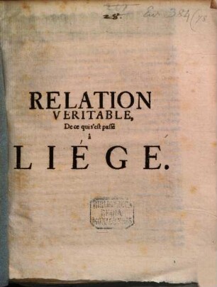 Relation véritable, de ce qui s'est passé à Liège