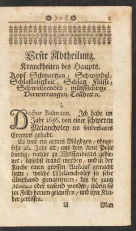 Erste Abtheilung. Kranckheiten des Haupts. Kopf-Schmertzen, Schwindel, Schlaflosigkeit, Schlag-Flüsse, Schwehrenoth, miltzsüchtige Verwirrungen, Tollheit [et]c.