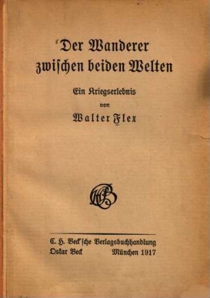 Der Wanderer zwischen beiden Welten : Ein Kriegserlebnis