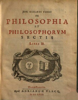 Joh. Gerardi Vossii De philosophia et philosophorum sectis : libri 2, 1.. De philosophia