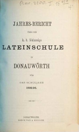 Jahres-Bericht über die K. B. 5klassige Lateinschule in Donauwörth : für das Schuljahr .... 1895/96