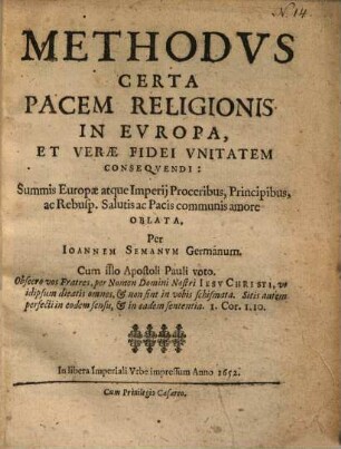 Methodus certa pacem religionis in Europa, et verae fidei unitatem consequendi : Summis Europae atque Imperii Proceribus, Principibus, ac Rebusp. Salutis ac pacis communis amore oblata