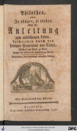 Philothea, oder Je länger, je lieber. Das ist: Anleitung zum andächtigen Leben