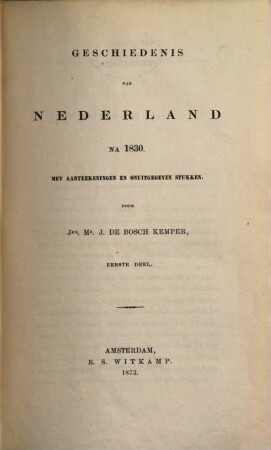 Geschiedenis van Nederland na 1830 : Met aanteekeningen en onuitgegeven stukken. 1