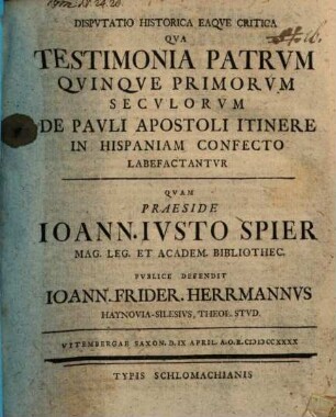 Diss. hist. eaque critica, qua testimonia Patrum quinque primorum seculorum de Pauli Apostoli itinere in Hispaniam confecto labefactantur