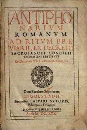 Antiphonarivm Romanvm Ad Ritvm Breviarii : Ex Decreto Sacrosancti Concilii Tridentini Restitvti Et Clementis VIII auctoritate recogniti