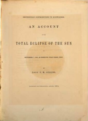 An account of the total eclipse of the sun on Sept. 7, 1858, as observed near Olmos, Peru : (m. 1 Taf.) Aus den Smithsonian Contributions to Knowledge