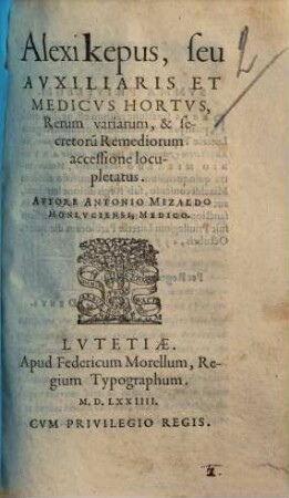 Alexikepus, seu Avxiliaris Et Medicvs Hortvs : Rerum variarum, & secretoru[m] Remediorum accessione locupletatus