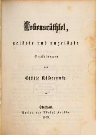 Lebensräthsel, gelöste und ungelöste : Erzählungen von Ottilie Wildermuth