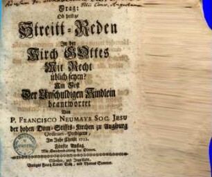 Frag: Ob heilige Streitt-Reden In der Kirch Gottes Mit Recht üblich seyen? : Am Fest Der Unschuldigen Kindlein beantwortet